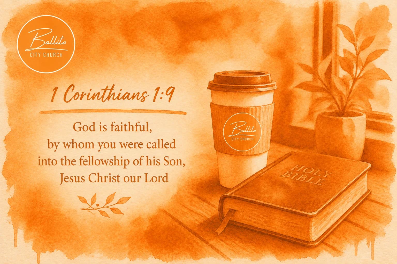 1 Corinthians 1:9: God is faithful, by whom you were called into the fellowship of his Son, Jesus Christ our Lord. A watercolour of a Ballito City Church cup beside a Bible.